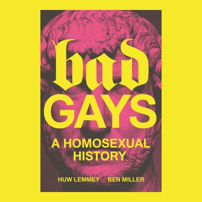 Bad Gays : A Homosexual History