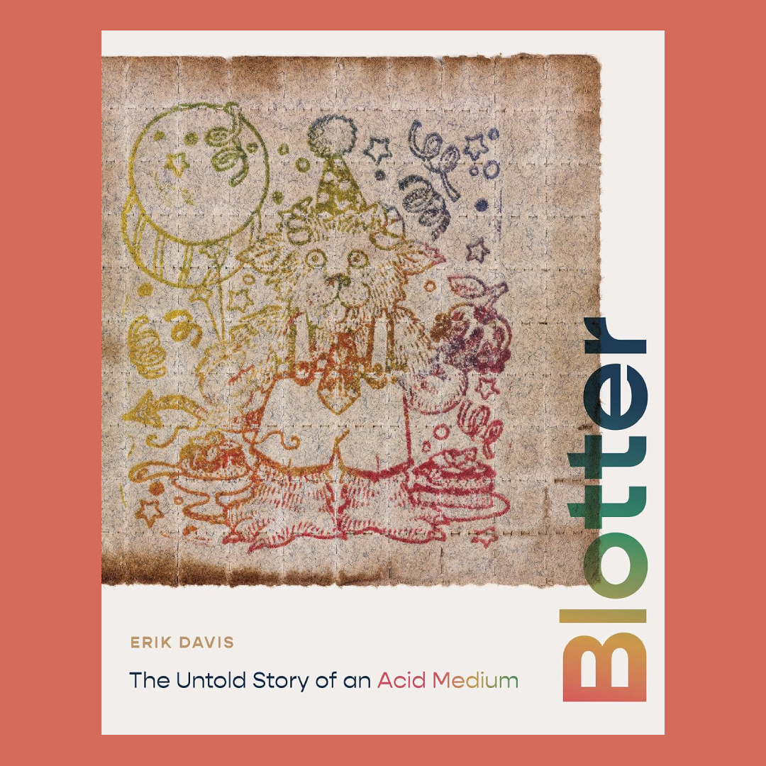 Blotter : The Untold Story of an Acid Medium