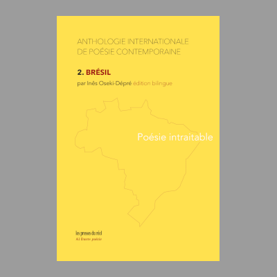 Anthologie internationale de poésie contemporaine  2. Brésil  Poésie intraitable