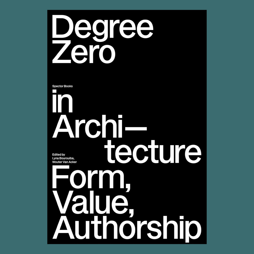 Degree Zero in Architecture Form, Value, Authorship