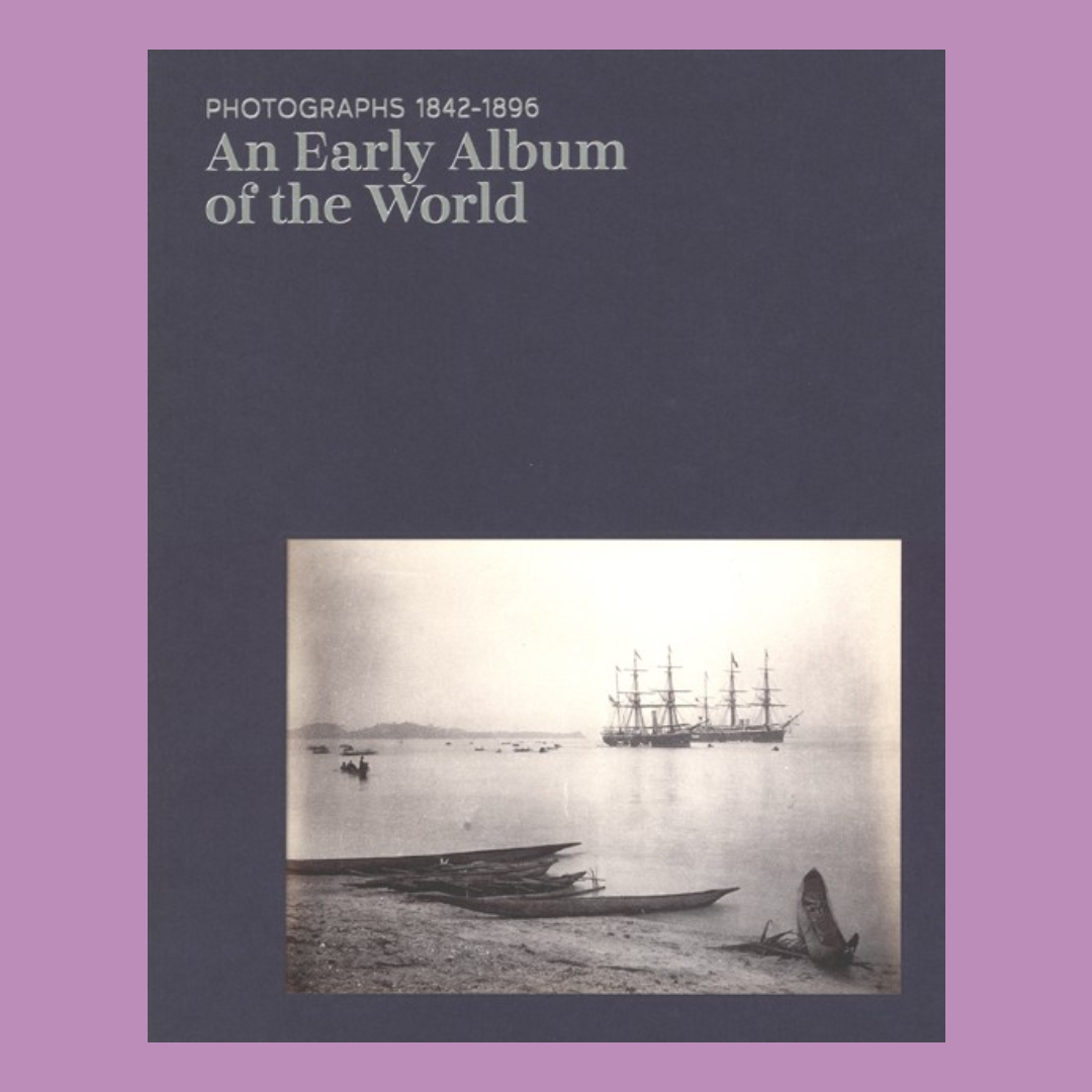 An Early Album Of The World - Photographs 1842-1896