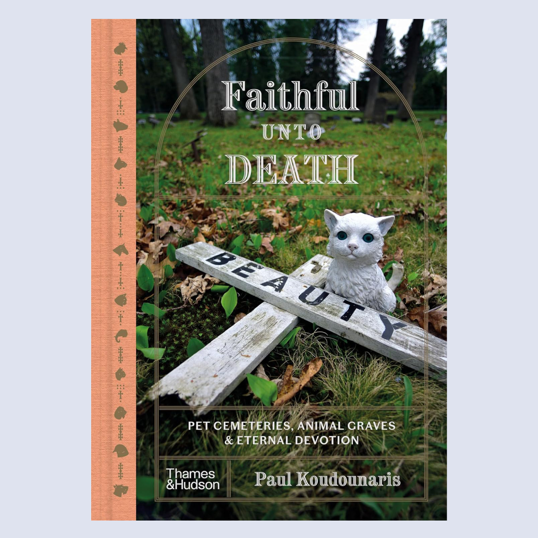 Faithful unto Death : Pet cemeteries, animal graves and eternal devotion