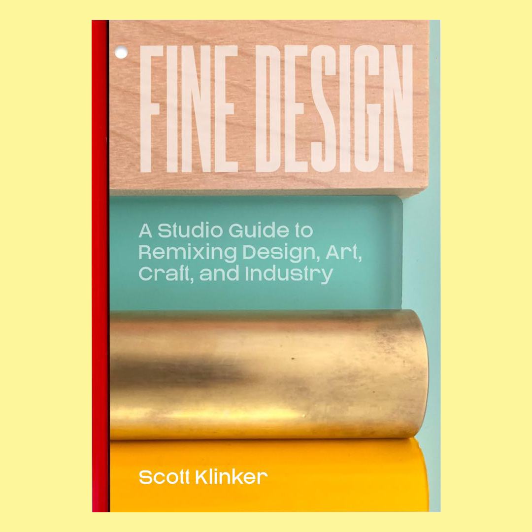Fine Design: A Studio Guide to Remixing Design, Art, Craft, and Industry