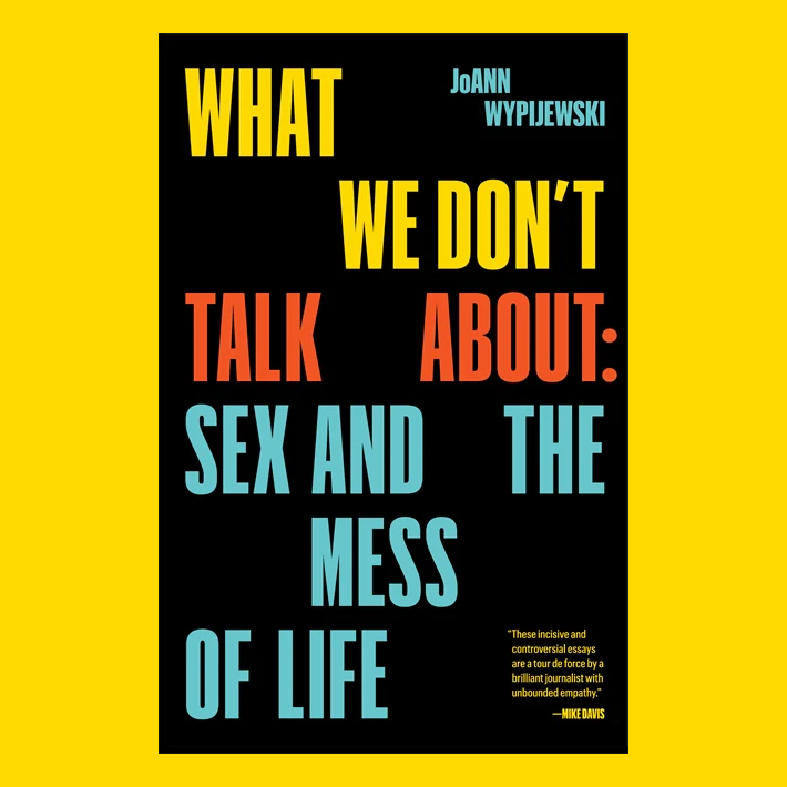 What We Don't Talk About:Sex and the Mess of Life