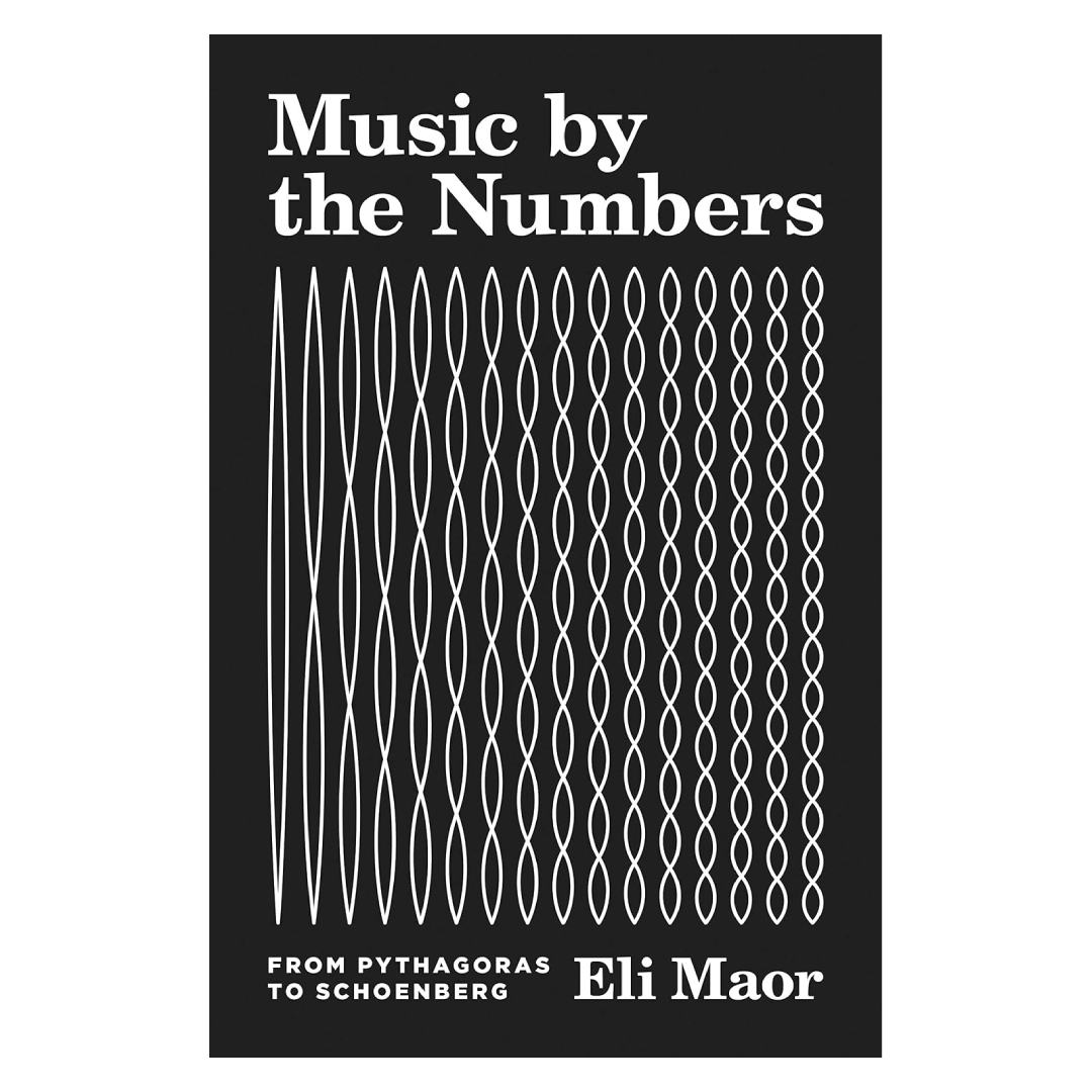 Music by the Numbers : From Pythagoras to Schoenberg