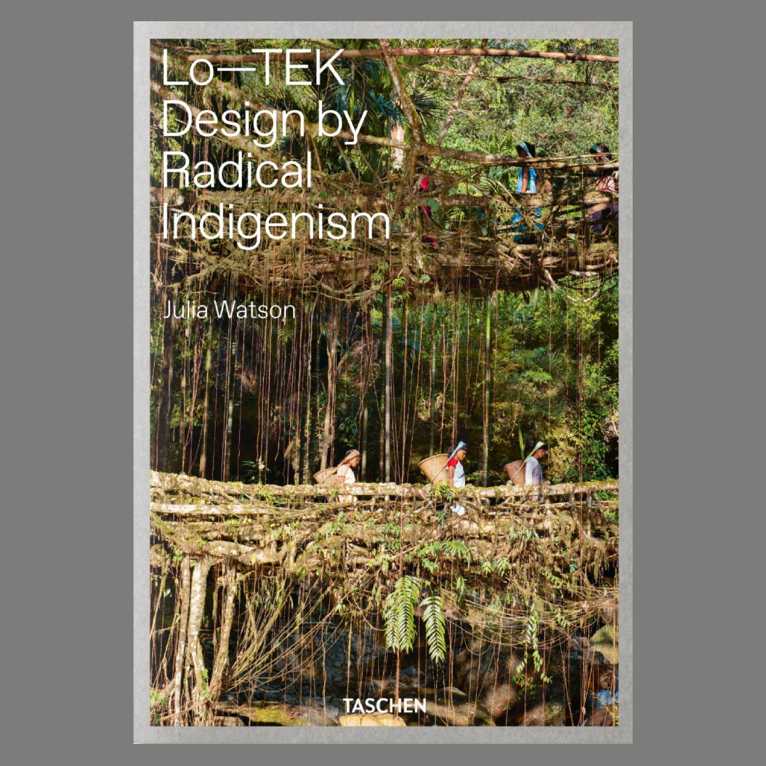 Lo-TEK Design by Radical Indigenism