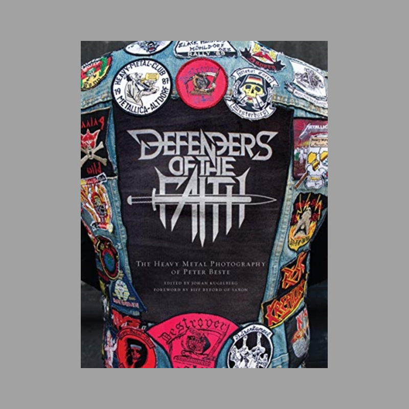 Defenders of the Faith : The Heavy Metal Photography of Peter Beste