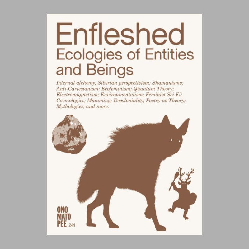 Enfleshed - Ecologies of Entities and Beings