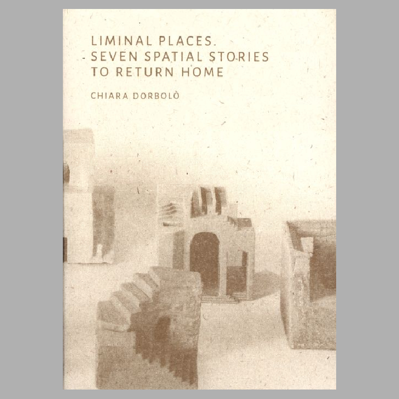 Liminal Places. Seven Spatial Stories to Return Home