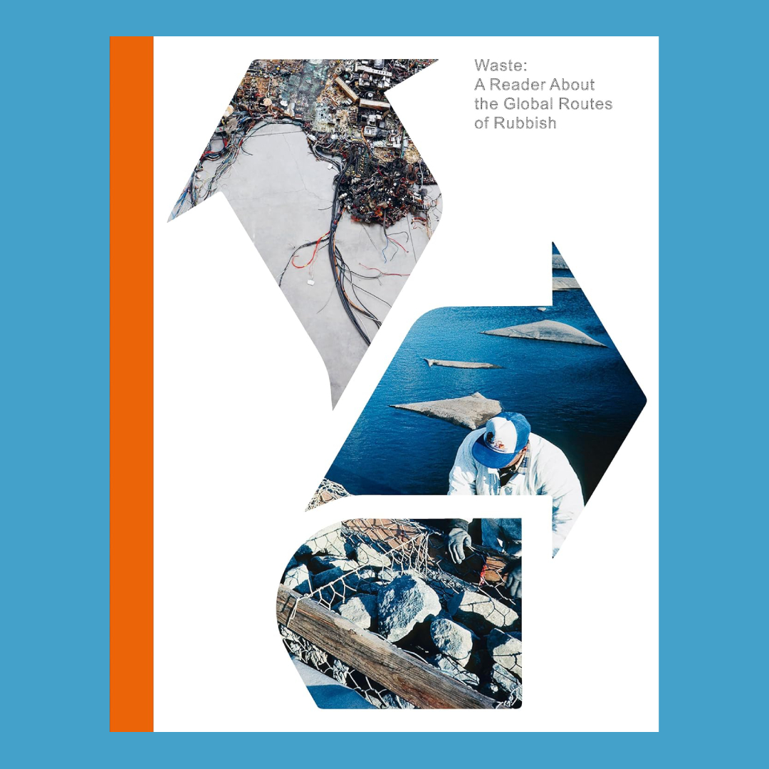 Waste. A Reader About the Global Routes of Rubbish