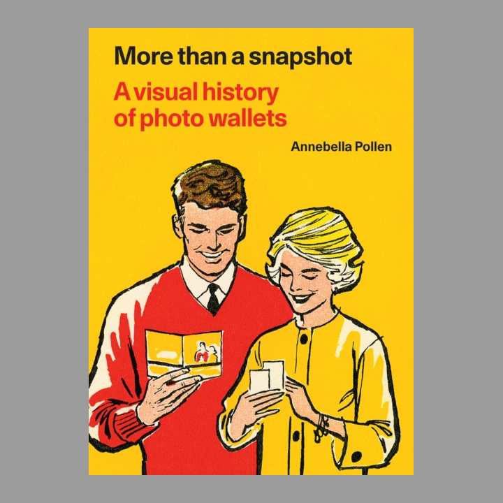 More Than A Snapshot : A Visual History of Photo Wallets
