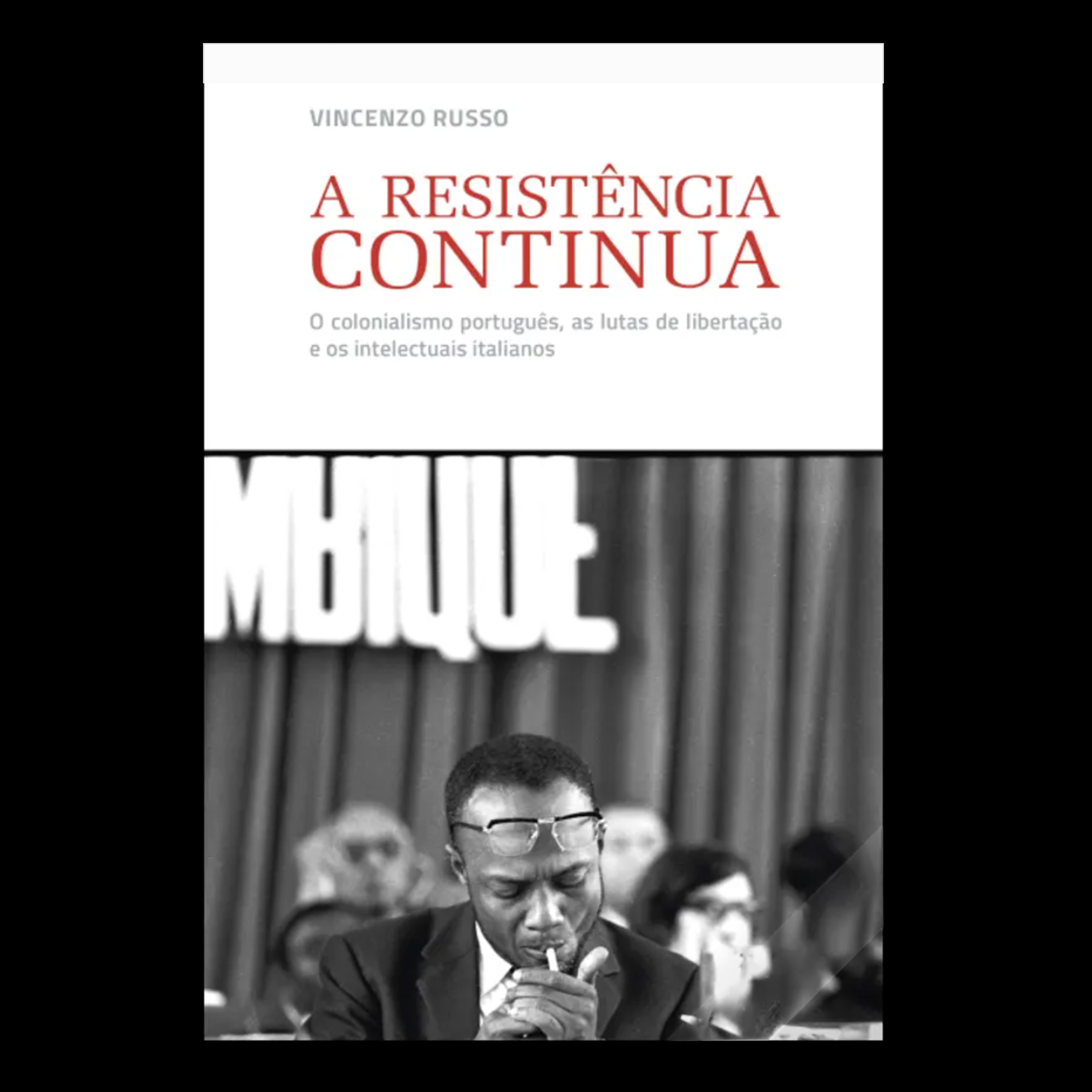 A Resistncia Continua O colonialismo portugus, as lutas de libertao e os intelectuais italianos