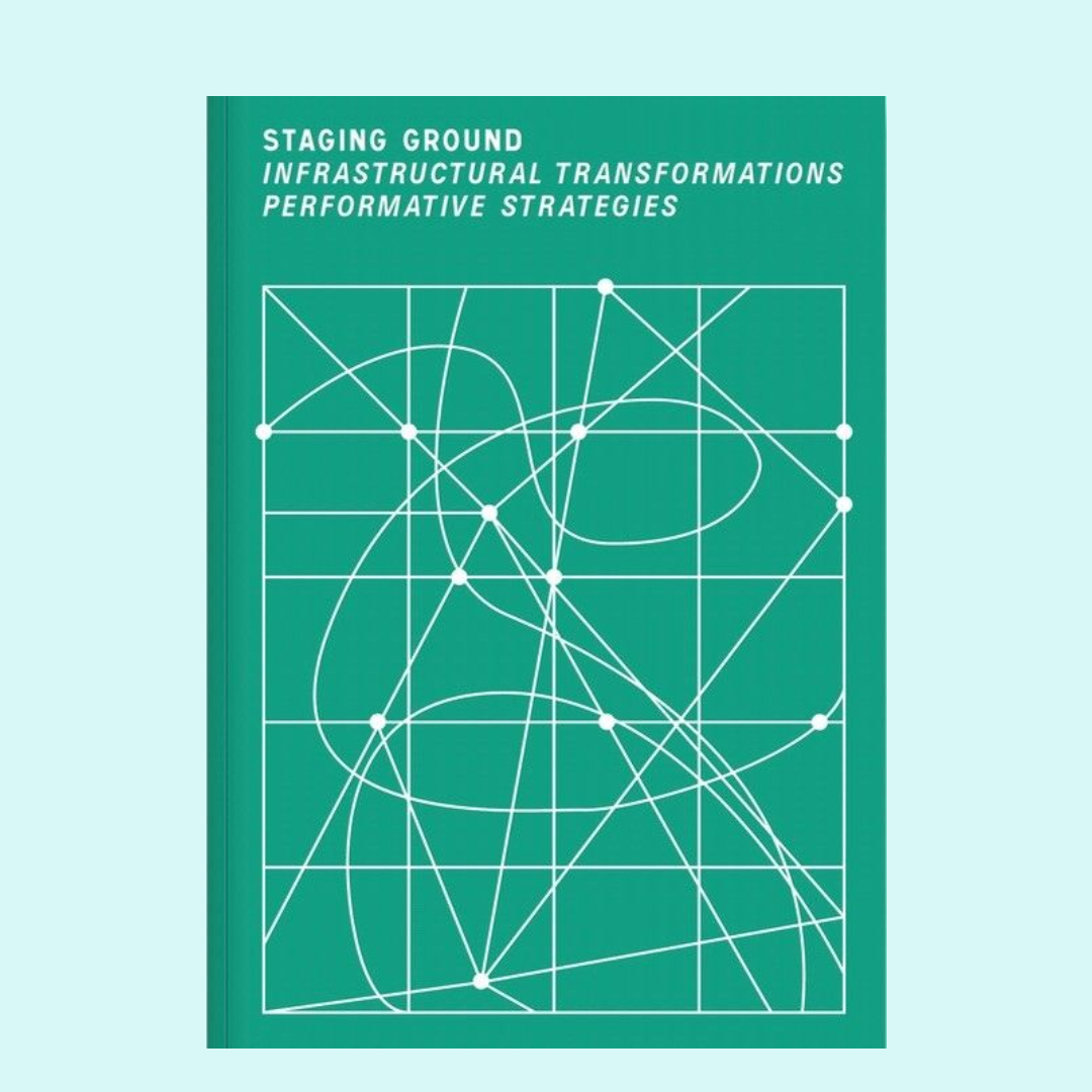 Staging Ground: infrastructures, performance, and bodies in movement