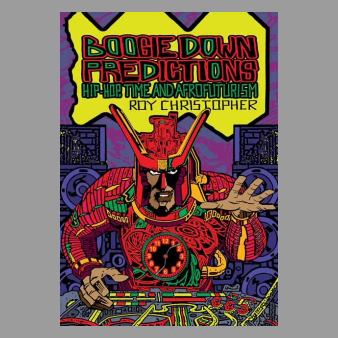 Boogie Down Predictions : Hip-Hop, Time, and Afrofuturism