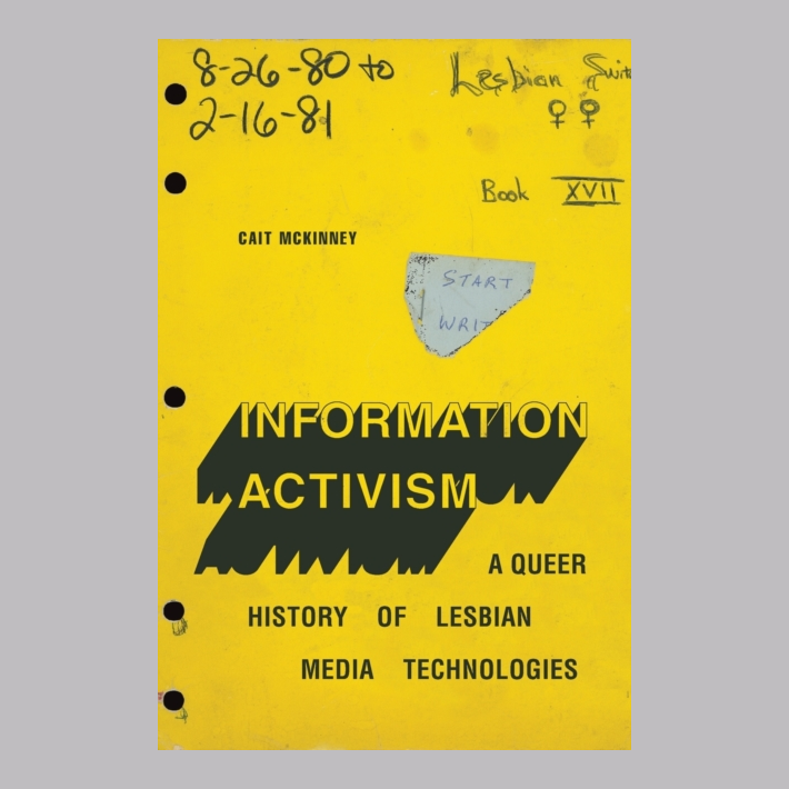 Information Activism : A Queer History of Lesbian Media Technologies