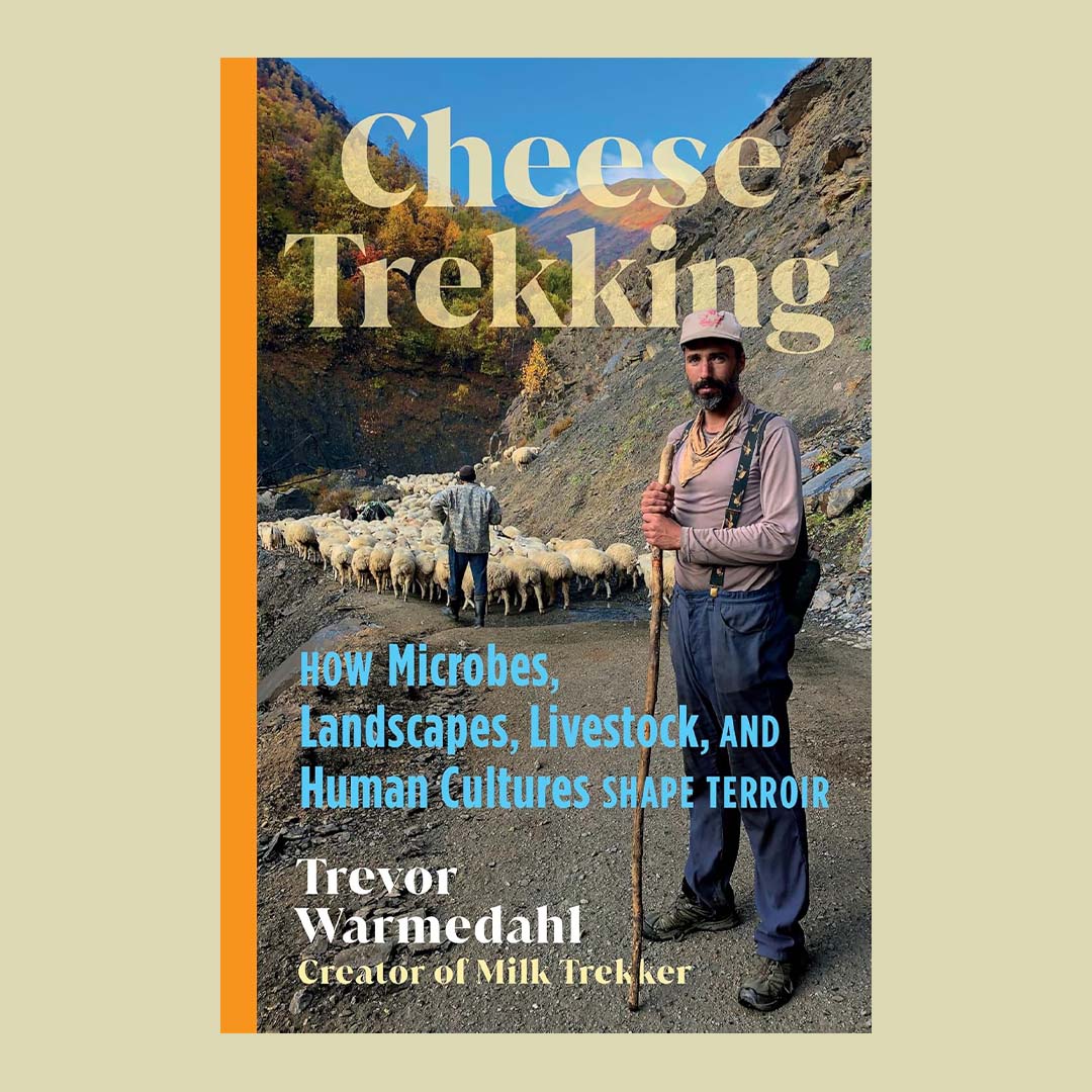 Cheese Trekking : How Microbes, Landscapes, Livestock, and Human Cultures Shape Terroir
