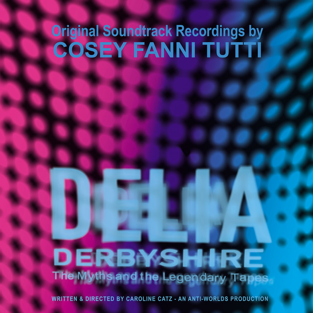 Delia Derbyshire: The Myths And The Legendary Tapes - Original Soundtrack Recordings