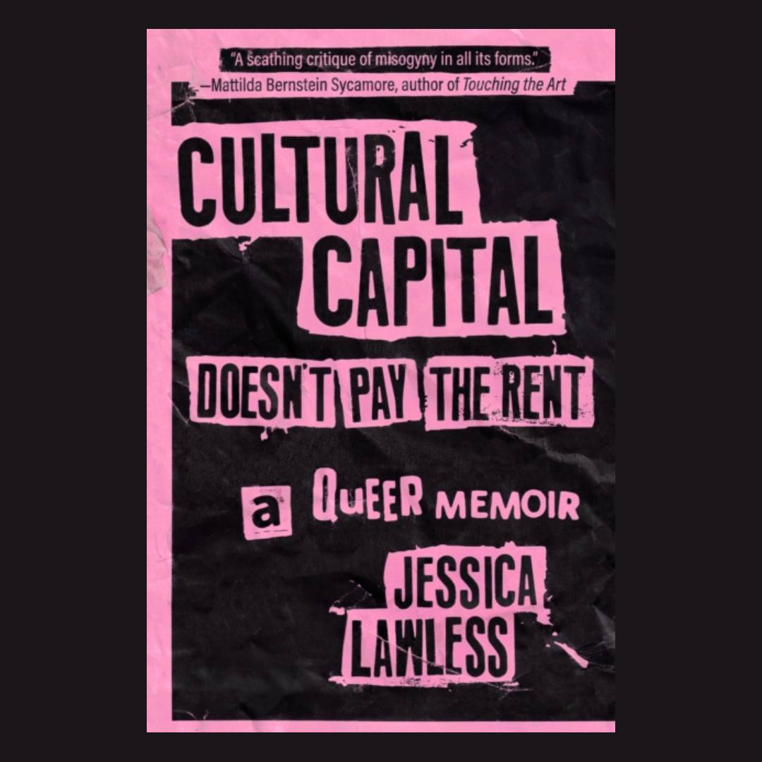 Cultural Capital Doesn't Pay the Rent : A Queer Memoir