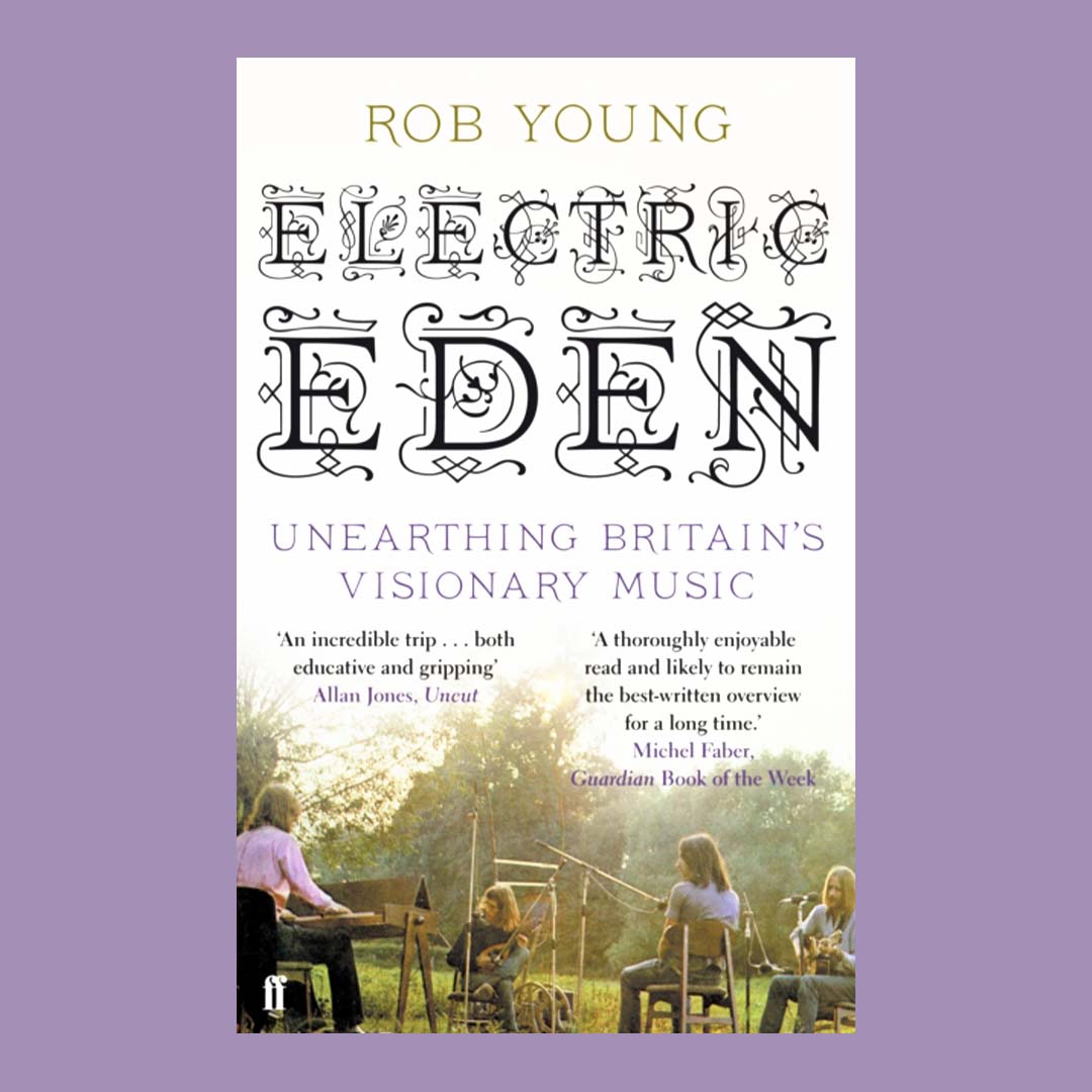 Electric Eden: Unearthing Britain's Visionary Music