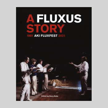 A Fluxus Story - 1981 - Aki Fluxfest - 2021 