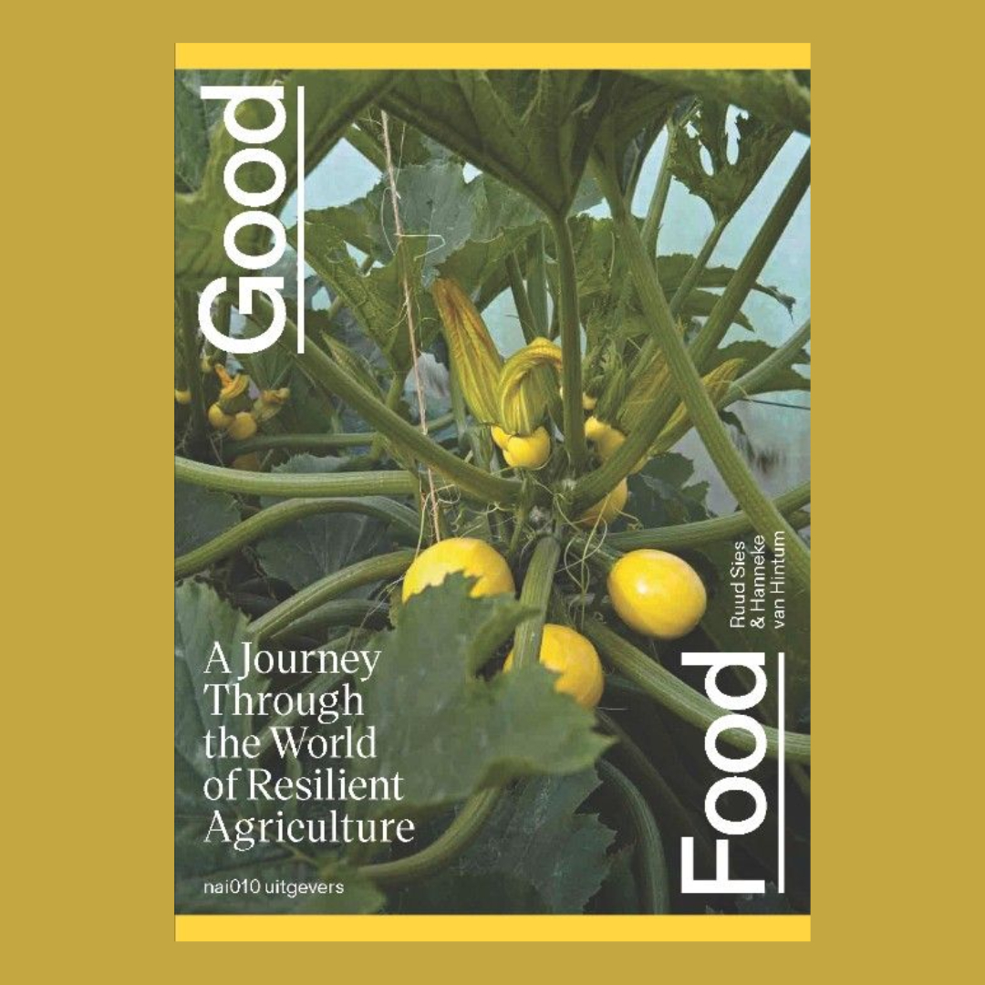 Good Food - A Journey Through the World of Resilient Agriculture