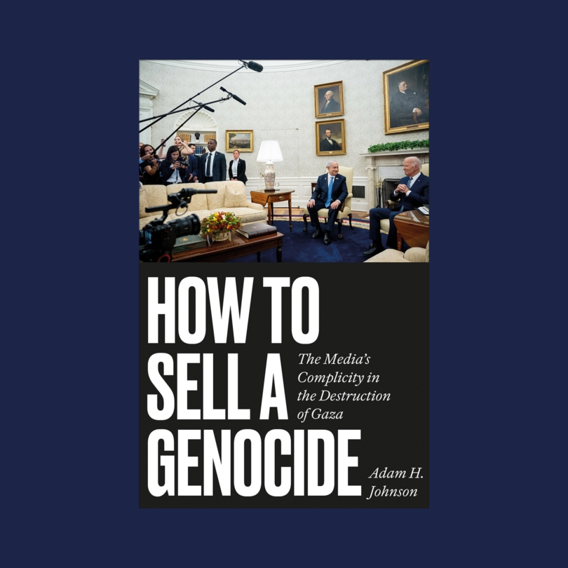 How to Sell a Genocide : The Media's Complicity in the Destruction of Gaza