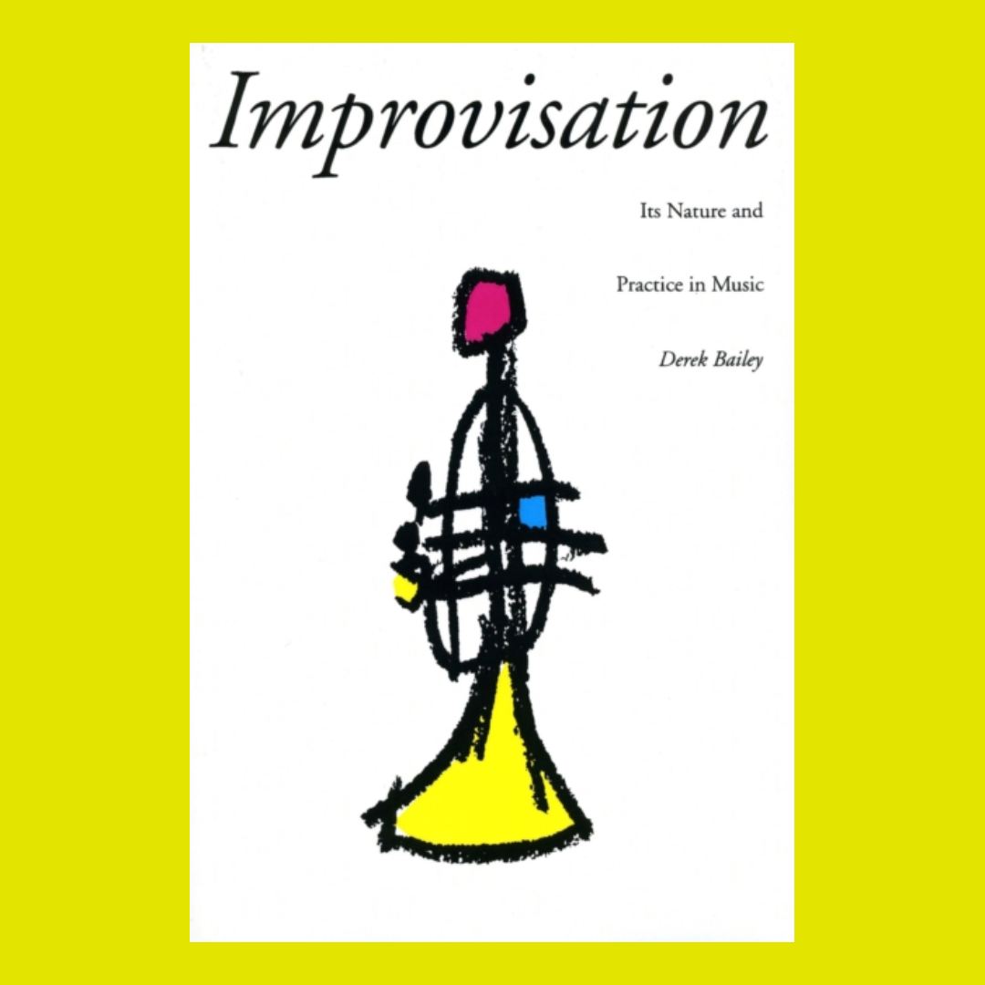 Improvisation: Its Nature And Practice In Music