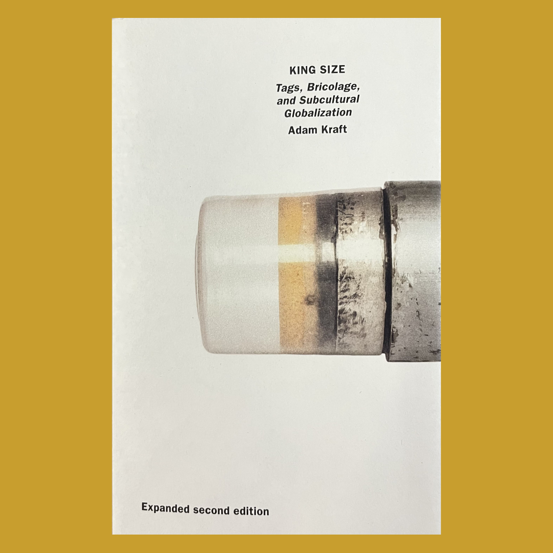 KING SIZE � Tags, Bricolage and Subcultural Globalization