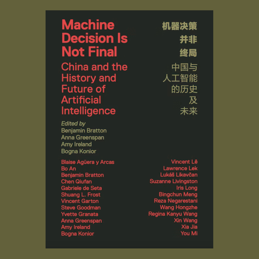 Machine Decision Is Not Final : China and the History and Future of Artificial Intelligence
