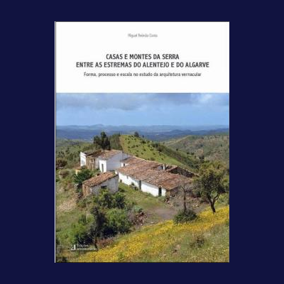 Casas e Montes da Serra Entre as Estremas do Alentejo e do Algarve