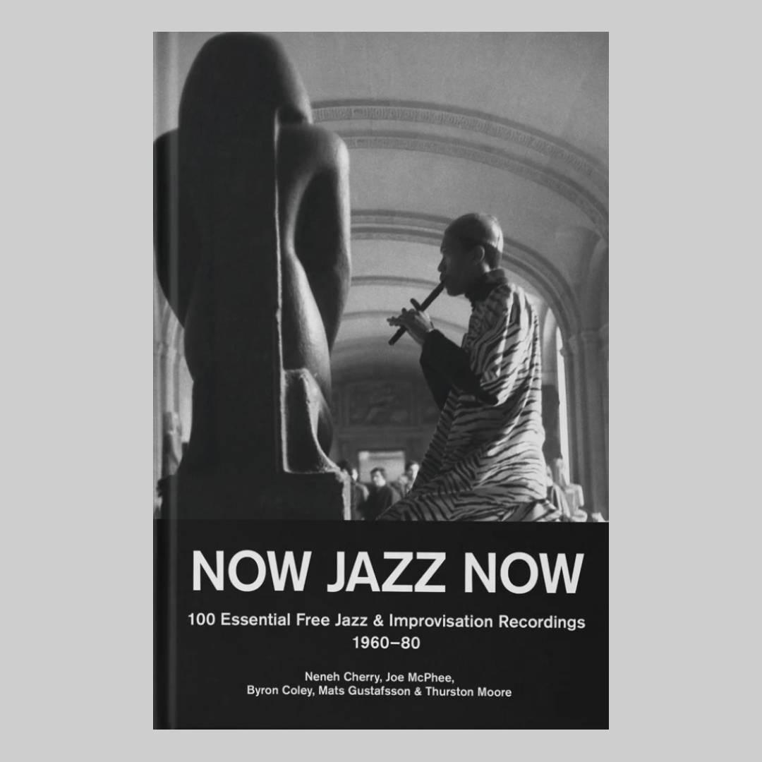 NOW JAZZ NOW 100 Essential Free Jazz  & Improvisation Recordings 1960-80