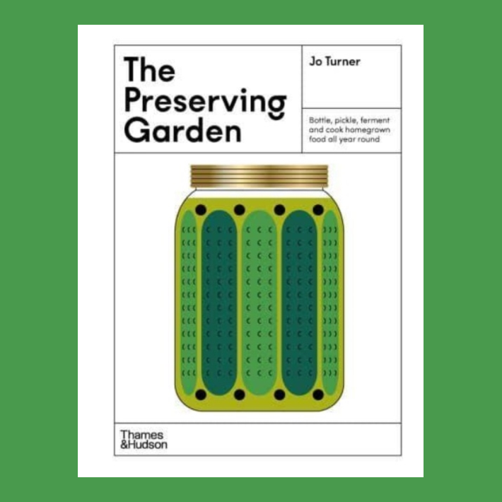 The Preserving Garden : Bottle, pickle, ferment and cook homegrown food all year round