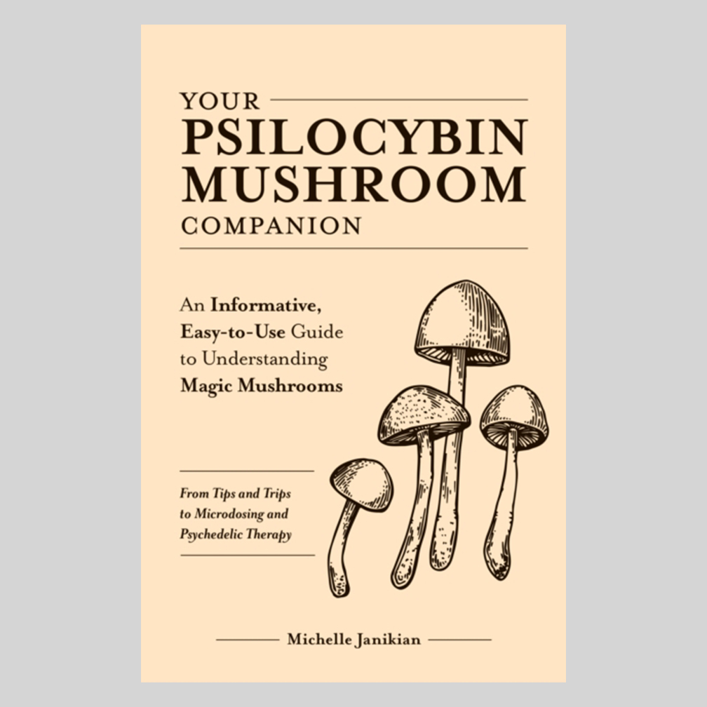Your Psilocybin Mushroom Companion - An Informative, Easy-to-Use Guide to Understanding Magic Mushro