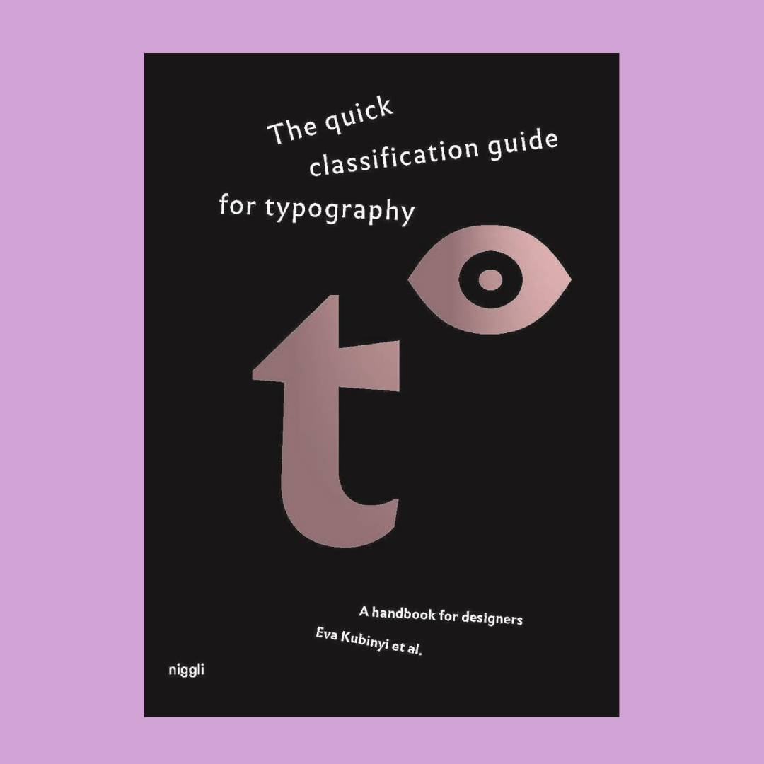 The quick classification guide for typography : A handbook for designers