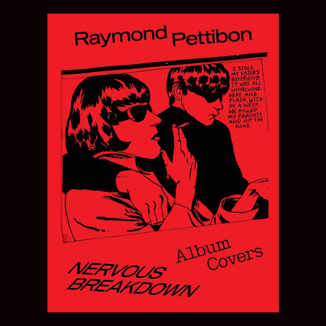 Nervous Breakdown: Raymond Pettibon, Album Covers