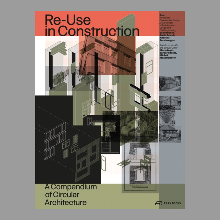 Re-Use in Construction : A Compendium of Circular Architecture