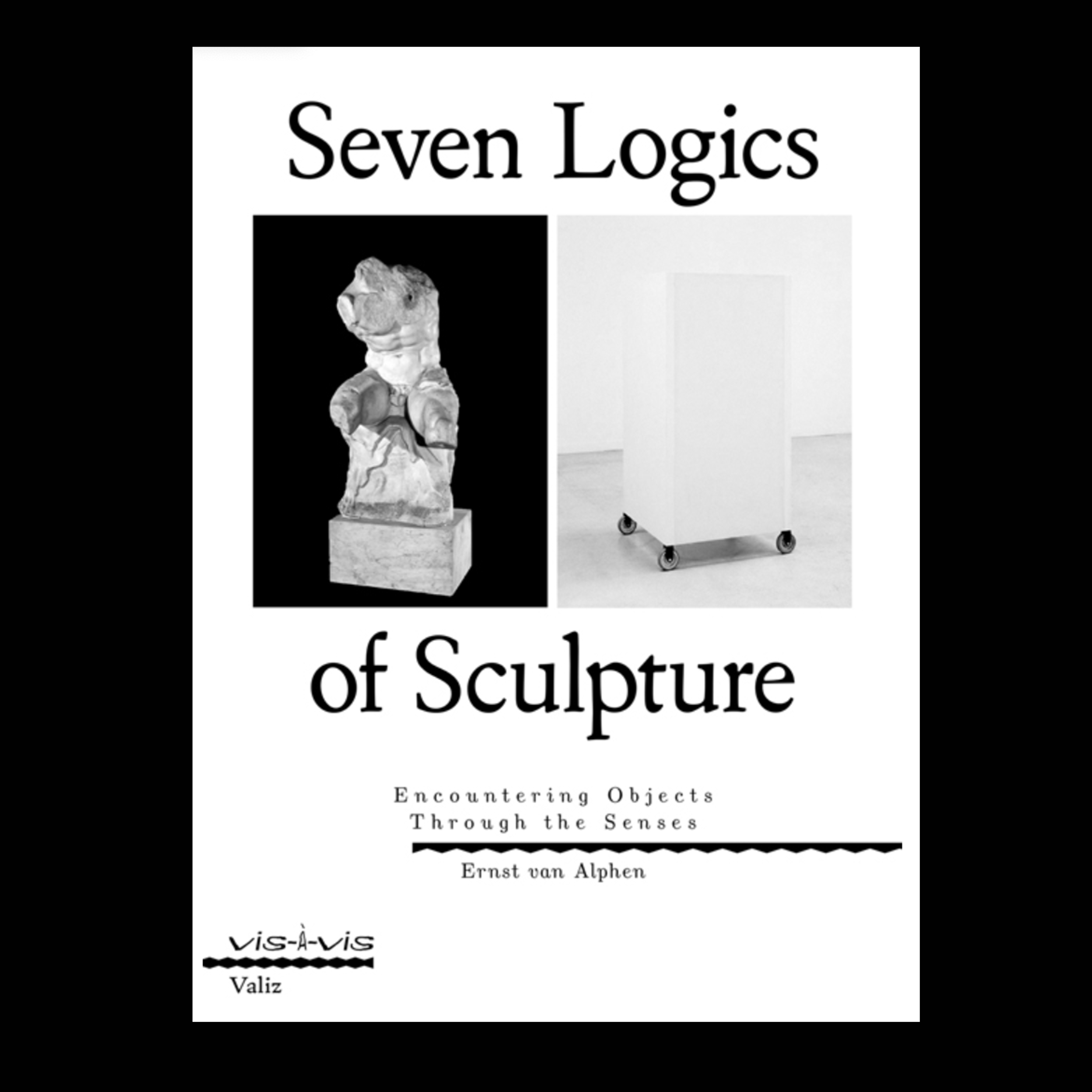 Seven Logics of Sculpture  Encountering Objects Through the Senses