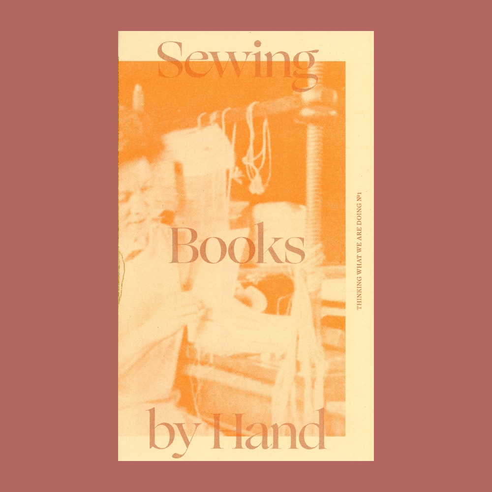 Sewing Books by Hand: Thinking What We Are Doing: No. 1 