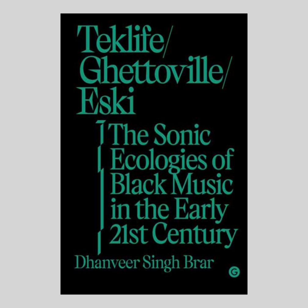 Teklife, Ghettoville, Eski - The Sonic Ecologies of Black Music in the Early 21st Century