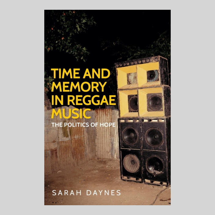 Time and Memory in Reggae Music : The Politics of Hope