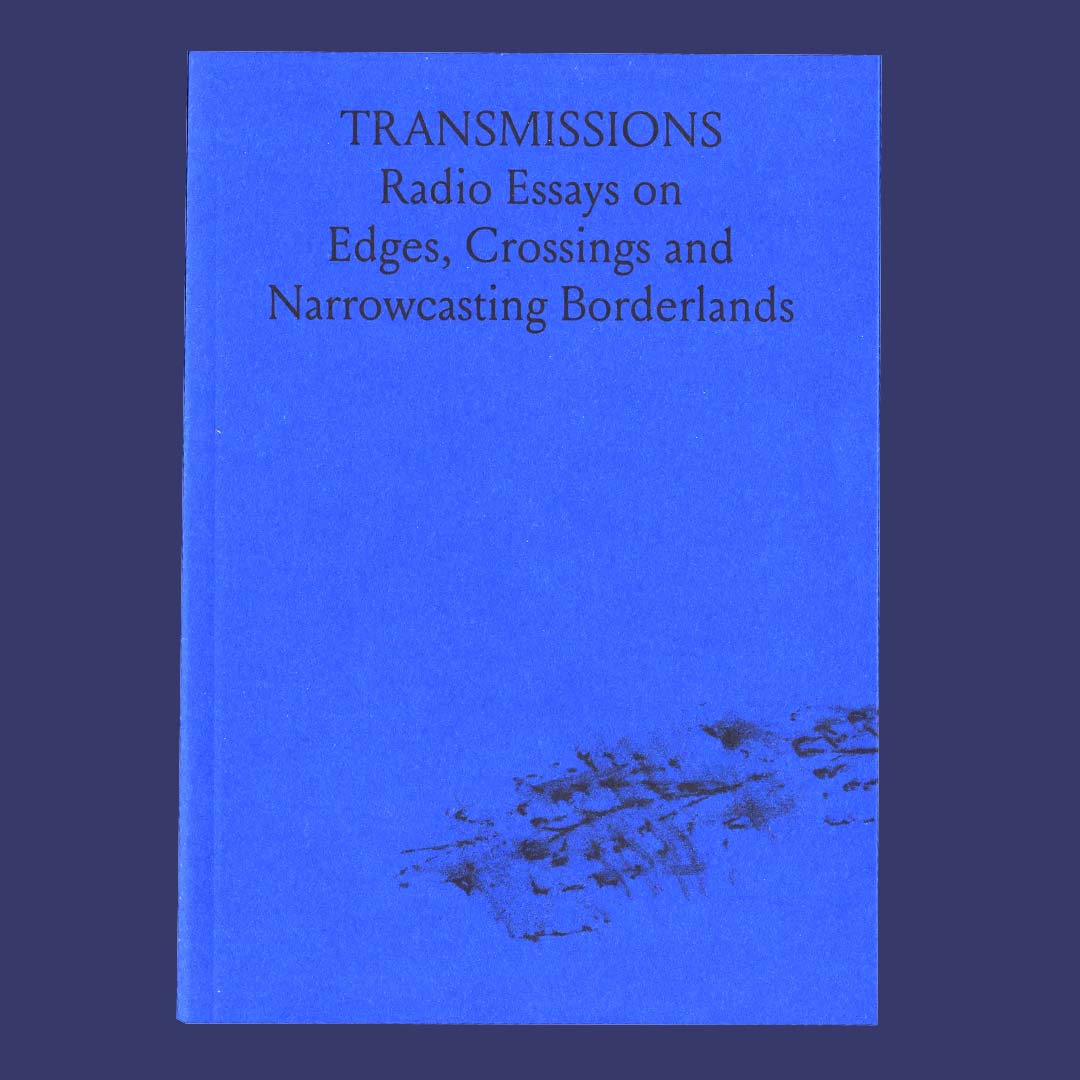Radio Essays on Edges, Crossings and Narrowcasting Borderlands