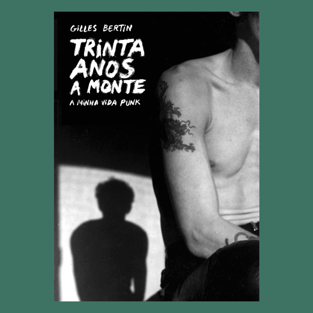 Trinta Anos a Monte. A minha vida punk