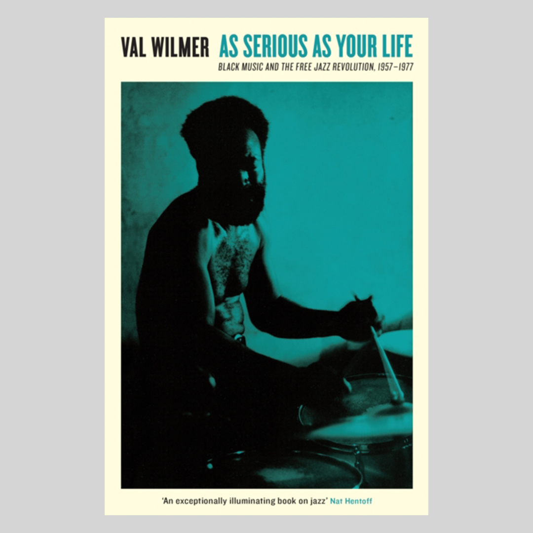 As Serious As Your Life : Black Music and the Free Jazz Revolution, 1957-1977