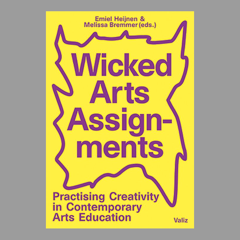  Wicked Arts Assignments - Practising Creativity in Contemporary Arts Education