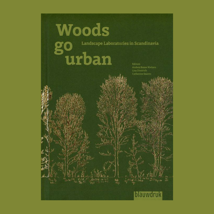  Woods go Urban - Three Landscape Laboratories in Scandinavia